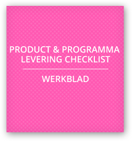 6.6 - Werkblad - Product en Programmalevering Checklist